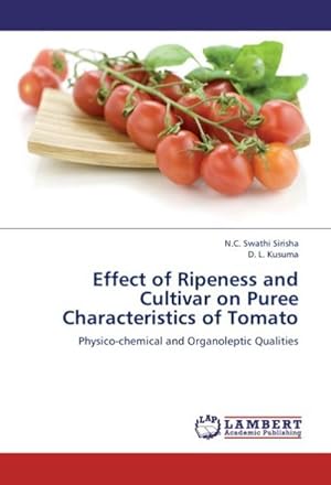 Seller image for Effect of Ripeness and Cultivar on Puree Characteristics of Tomato : Physico-chemical and Organoleptic Qualities for sale by AHA-BUCH GmbH