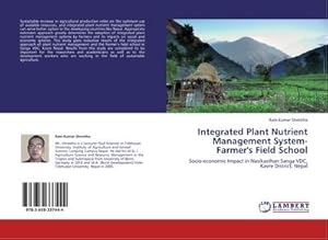 Imagen del vendedor de Integrated Plant Nutrient Management System-Farmer's Field School : Socio-economic Impact in Nasikasthan Sanga VDC, Kavre District, Nepal a la venta por AHA-BUCH GmbH