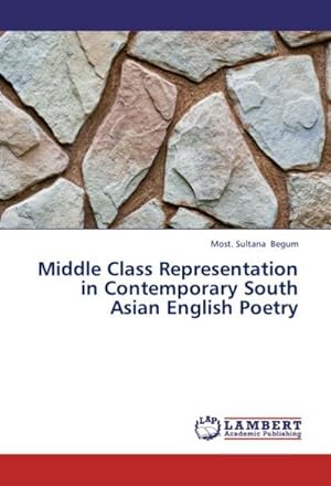 Seller image for Middle Class Representation in Contemporary South Asian English Poetry for sale by AHA-BUCH GmbH