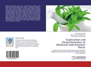 Seller image for Exploration and Characterization of Medicinal and Aromatic Plants : Exploration Survey and Characterization of Native Medicinal and Aromatic Plants from Poonch Division of AJK-Pakistan for sale by AHA-BUCH GmbH