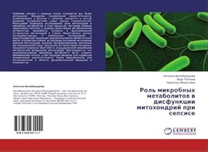 Seller image for Rol' mikrobnyh metabolitow w disfunkcii mitohondrij pri sepsise for sale by AHA-BUCH GmbH