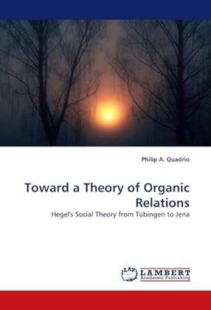 Bild des Verkufers fr Toward a Theory of Organic Relations zum Verkauf von BuchWeltWeit Ludwig Meier e.K.