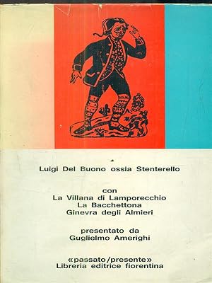 Luigi Del Buono Ossia Stenterello. Con la villana di lamporecchio la bacchettona ginevra degli al...