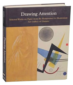 Seller image for Drawing Attention: Selected Works on Paper from the Renaissance to Modernism, Art Gallery of Ontario for sale by Jeff Hirsch Books, ABAA