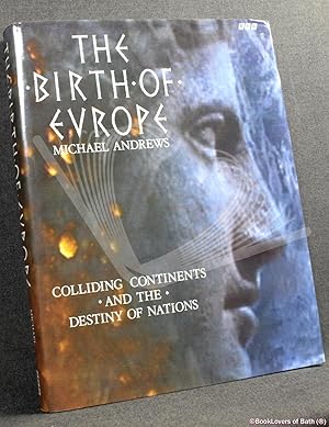 Immagine del venditore per The Birth of Europe: Colliding Continents and the Destiny of Nations venduto da BookLovers of Bath