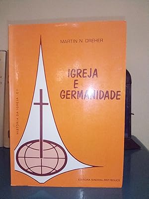 Bild des Verk�ufers f�r Igreja e Germanidade: Estudo Critica da Historia da Igreja Evangelica de Confissao Luterana no Brasil zum Verkauf von Library of Religious Thought