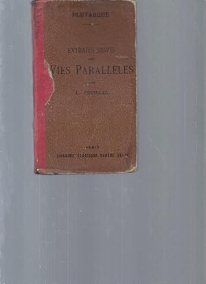 Extraits suivis des : Vies parallèles par L. Feuillet. Texte grec. Edition conforme au programme ...