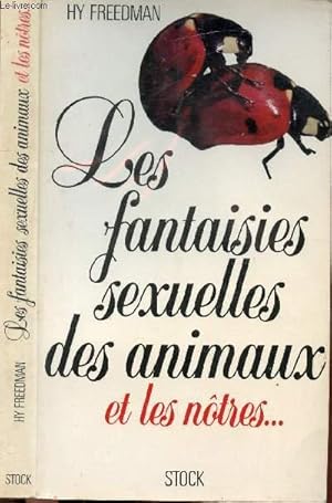 Bild des Verkufers fr LES FANTAISIES SEXUELLES DES ANIMAUX ET LES NOTRES. zum Verkauf von Le-Livre