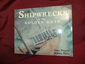 Seller image for Shipwrecks at The Golden Gate. A History of Vessel Losses from Duxbury Reef to Mussel Rock. for sale by BookMine