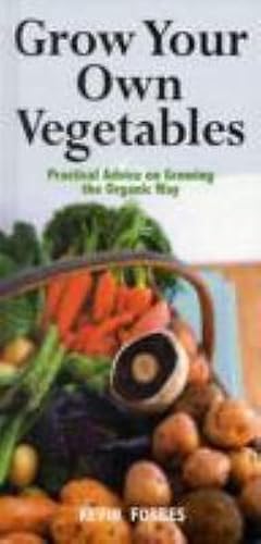 Grow Your Own Vegetables.Organic Vegetable Gardening