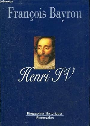 Image du vendeur pour HENRI IV LE ROI LIBRE. mis en vente par Le-Livre