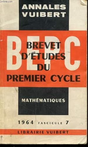 Image du vendeur pour ANNALES DU B.E.P.C PREMIER CYCLE - MATHEMATIQUES - ANNEE 1964 - FASICULE 7 mis en vente par Le-Livre