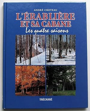 L'érablière et sa cabane. Les quatre saisons