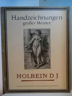 Seller image for Handzeichnungen grosser Meister. Holbein Der Jngere Handzeichnungen grosser Meister. Herausgegeben von Heinrich Leporini. for sale by Antiquariat Weber