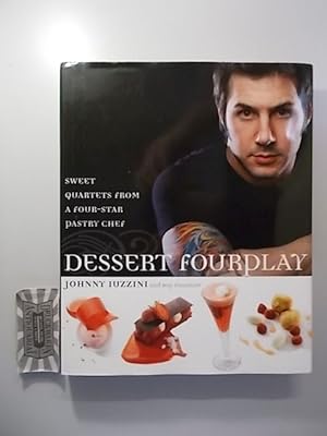 Bild des Verkufers fr Dessert fourplay - Sweet Quartets from a Four-Star Pastry Chef. zum Verkauf von Druckwaren Antiquariat