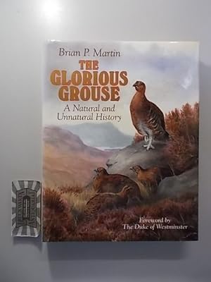 Bild des Verkufers fr Glorious Grouse: The Natural and Unnatural History. zum Verkauf von Druckwaren Antiquariat