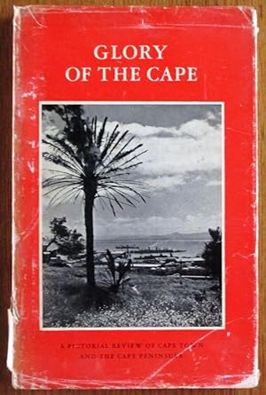 Glory of the Cape a Pictorial Review of Cape Town and the Cape Peninsula