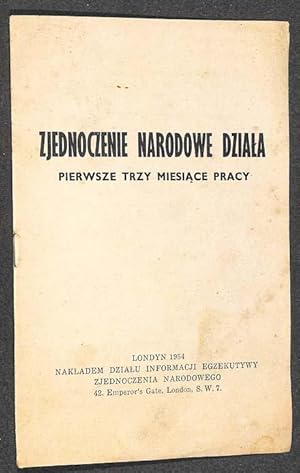 Zjednoczenie Narodowe dziala : pierwsze trzy miesiace pracy.