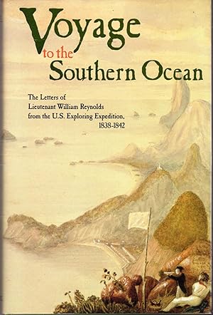Seller image for Voyage to the Southern Ocean: The Letters of Lieutenant William Reynolds from the U.S.Exploring Expedition, 1838-42 for sale by Dorley House Books, Inc.