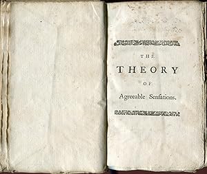 The Theory of Agreeable Sensations. In which after the Laws observed by Nature in the Distributio...