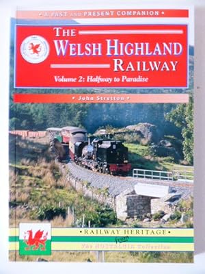The Welsh Highland Railway. Volume 2: Halfway to Paradise