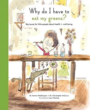 Seller image for Why Do I Have to Eat My Greens?: Big issues for little people about health and well-being (The Life and Soul Library) for sale by Bellwetherbooks