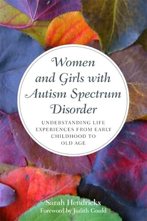 Immagine del venditore per Women and Girls With Autism Spectrum Disorder : Understanding Life Experiences from Early Childhood to Old Age venduto da GreatBookPrices