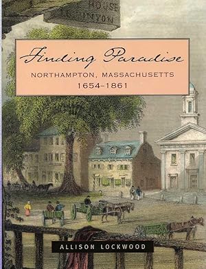 Finding Paradise: Northampton, Massachusetts, 1654-1861