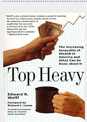 Seller image for Top Heavy: Increasing Inequality of Wealth in America and What Can Be Done About It for sale by Shore Books