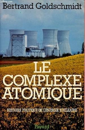 Bild des Verkufers fr LE COMPLEXE ATOMIQUE - HISTOIRE POLITIQUE DE L'ENERGIE NUCLEAIRE zum Verkauf von Le-Livre