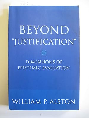 Beyond "Justification": Dimensions of Epistemic Evaluation