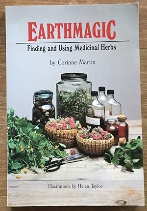 Earthmagic: Finding and Using Medicinal Herbs