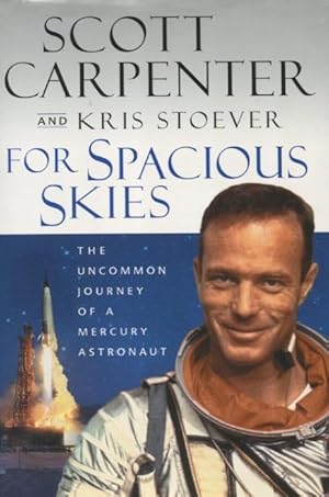 Imagen del vendedor de For Spacious Skies: The Uncommon Journey of a Mercury Astronaut a la venta por Kenneth A. Himber