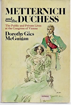 Metternich and the Duchess: The Public and Private Lives at the Congress of Vienna