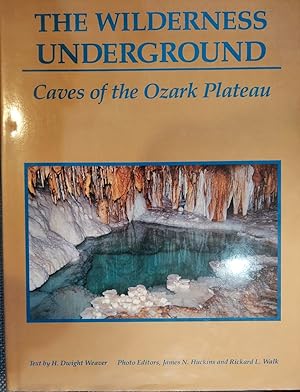 Image du vendeur pour The Wilderness Underground: Caves of the Ozark Plateau mis en vente par The Book House, Inc.  - St. Louis