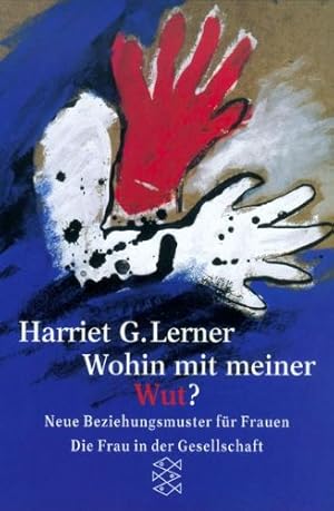 Wohin mit meiner Wut? : Neue Beziehungsmuster für Frauen. Aus d. Amerikan. von Olga Rinne / Fisch...