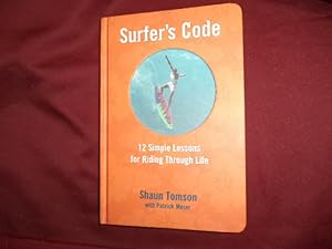 Image du vendeur pour Surfer's Code. Inscribed by the author. 12 Simple Lessons for Riding Through Life. mis en vente par BookMine