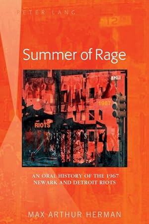 Bild des Verkufers fr Summer of Rage : An Oral History of the 1967 Newark and Detroit Riots zum Verkauf von AHA-BUCH GmbH