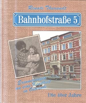Bild des Verkufers fr Bahnhofstrae 5. Erinnerungen an eine Kindheit in Osterode. Die 40er Jahre. zum Verkauf von Bcher bei den 7 Bergen