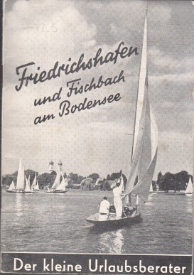 Friedrichshafen und Fischbach am Bodensee. Der kleine Urlaubsberater.