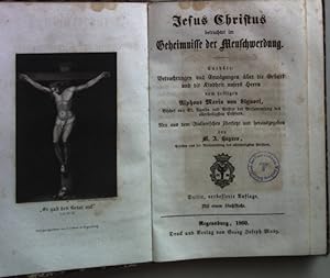 Seller image for Jesus Christus betrachtet im Geheimnisse der Menschwerdung Enthlt: Betrachtungen und Erwgungen ber die Geburt und die Kindheit unsers Herrn. for sale by books4less (Versandantiquariat Petra Gros GmbH & Co. KG)