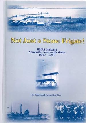 Not Just a Stone Frigate! HMAS Maitland, Newcastle New South Wales 1940-1946