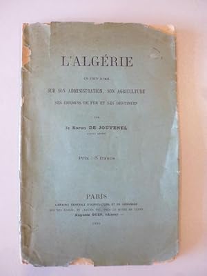 L'algérie, un coup d'oeil sur son administration, son agriculture, ses chemins de fer et ses dest...