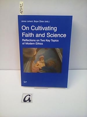 Seller image for On Cultivating Faith and Sciene. Reflections on Two Key Topics of Modern Ethics. for sale by AphorismA gGmbH