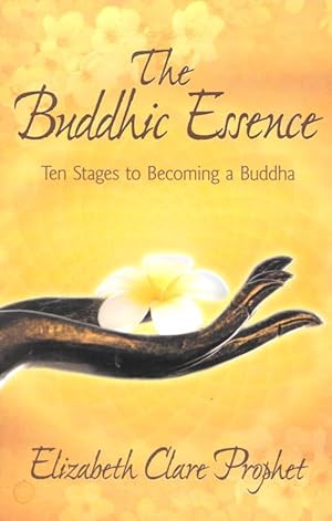 Imagen del vendedor de THE BUDDHIC ESSENCE : Ten Stages to Becoming a Buddha a la venta por Grandmahawk's Eyrie