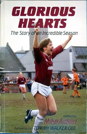 Glorious Hearts : The Story of an Incredible Season