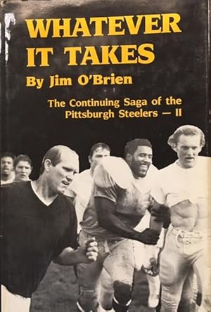 Whatever It Takes: The Continuing Saga of the Pittsburgh Steelers II