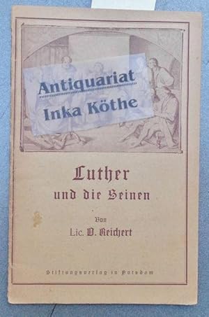 Luther und die Seinen - O. Reichert -