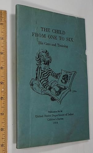 Seller image for The Child From One to Six: His Care and Training for sale by Dilly Dally