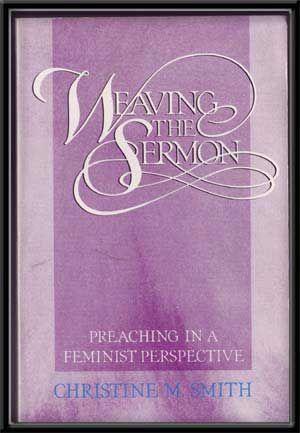 Weaving the Sermon: Preaching in a Feminist Perspective
